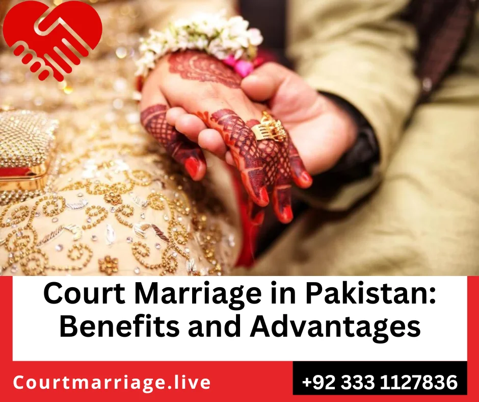 Court Marriage in Pakistan: Benefits and Advantages